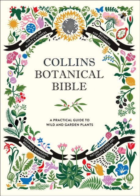Collins Botanical Bible - A Practical Guide to Wild and Garden Plants