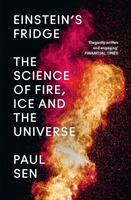 Einstein¿s Fridge - The Science of Fire, Ice and the Universe