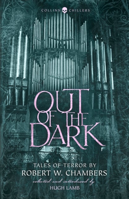 Out of the Dark - Tales of Terror by Robert W. Chambers