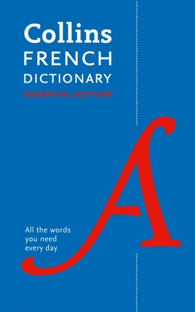 French Essential Dictionary - All the Words You Need, Every Day