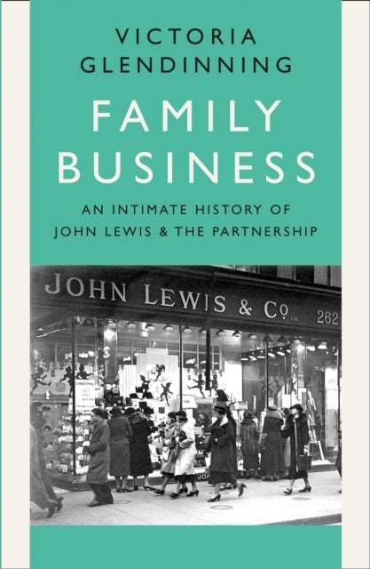 Family Business - An Intimate History of John Lewis and the Partnership