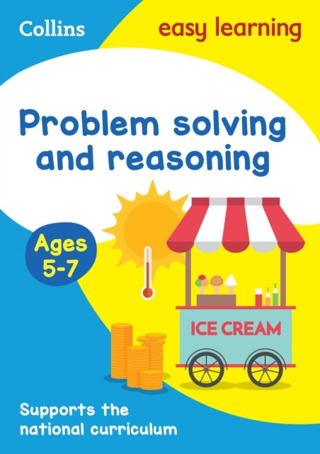 Problem Solving and Reasoning Ages 5-7 - Ideal for Home Learning