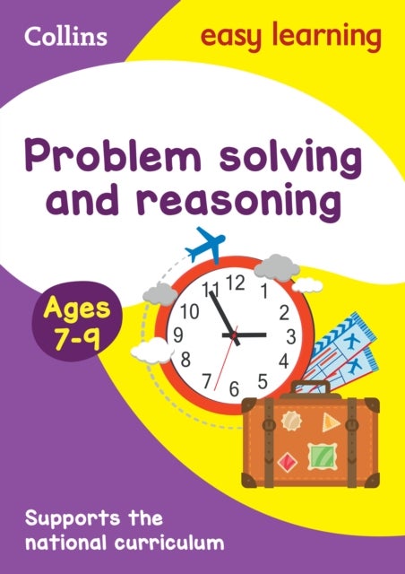 Problem Solving and Reasoning Ages 7-9 - Ideal for Home Learning