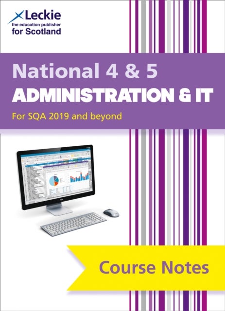 National 4/5 Administration and IT - Comprehensive Textbook to Learn Cfe Topics