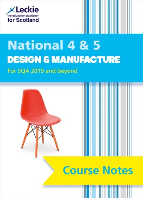 National 4/5 Design and Manufacture - Comprehensive Textbook to Learn Cfe Topics