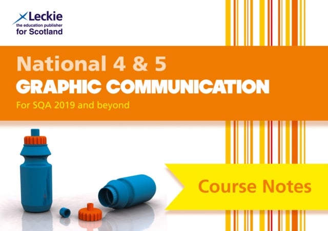 National 4/5 Graphic Communication - Comprehensive Textbook to Learn Cfe Topics