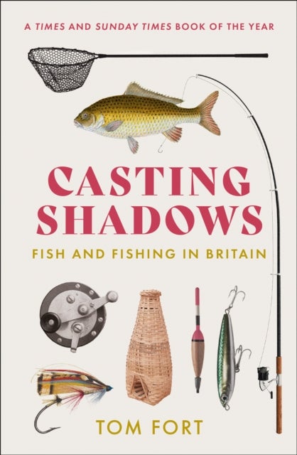 Casting Shadows - Fish and Fishing in Britain