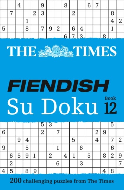 The Times Fiendish Su Doku Book 12 - 200 Challenging Puzzles from the Times