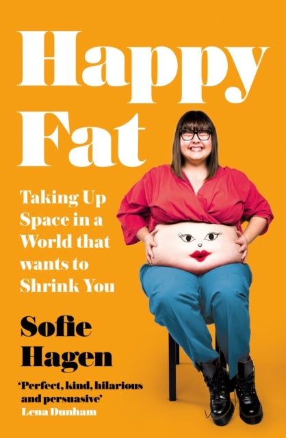 Happy Fat - Taking Up Space in a World That Wants to Shrink You