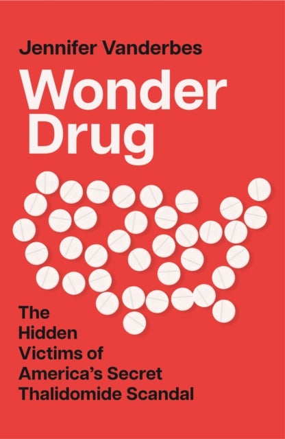 Wonder Drug - The Hidden Victims of America’s Secret Thalidomide Scandal