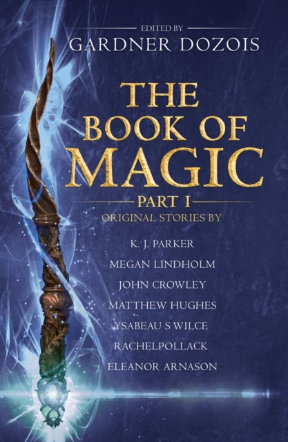 The Book of Magic: Part 1 - A Collection of Stories by Various Authors