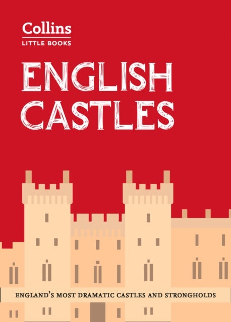 English Castles - England’S Most Dramatic Castles and Strongholds
