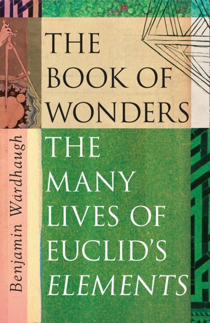 The Book of Wonders - The Many Lives of Euclid’s Elements