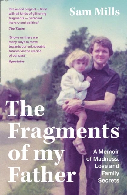 The Fragments of my Father - A Memoir of Madness, Love and Family Secrets