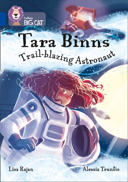 Tara Binns: Trail-blazing Astronaut - Band 16/Sapphire