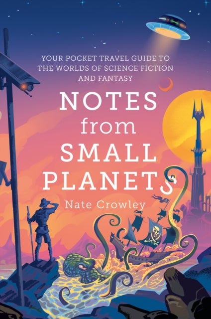 Notes from Small Planets - Your Pocket Travel Guide to the Worlds of Science Fiction and Fantasy