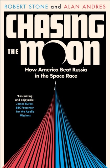 Chasing the Moon - How America Beat Russia in the Space Race