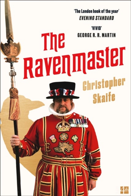 The Ravenmaster - My Life with the Ravens at the Tower of London