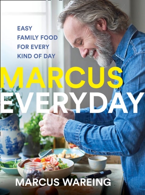 Marcus Everyday - Easy Family Food for Every Kind of Day