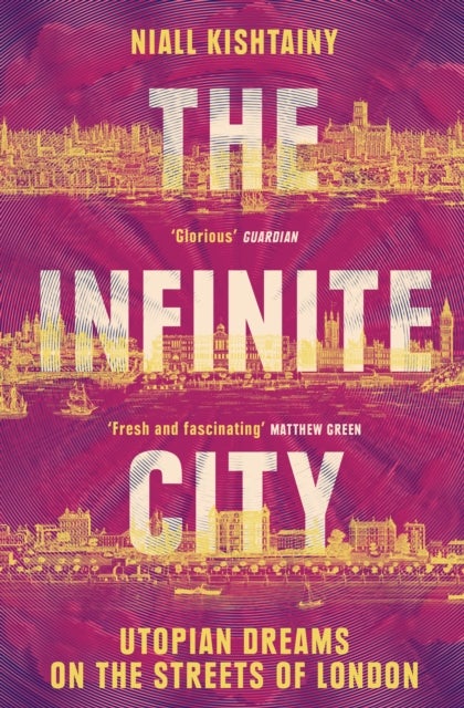 The Infinite City - Utopian Dreams on the Streets of London
