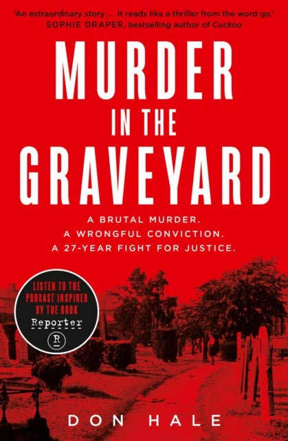 Murder in the Graveyard - A Brutal Murder. a Wrongful Conviction. a 27-Year Fight for Justice.