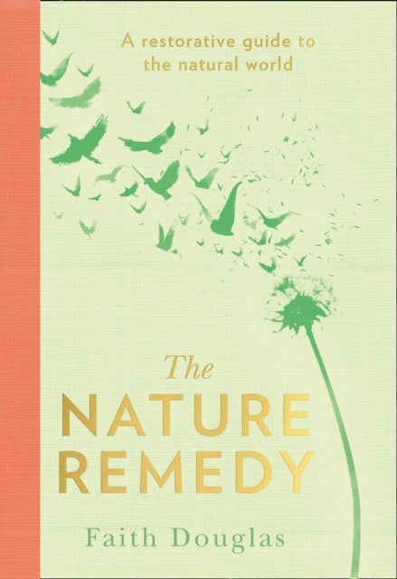 The Nature Remedy - A Restorative Guide to the Natural World