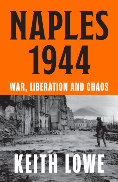 Naples 1944 - War, Liberation and Chaos