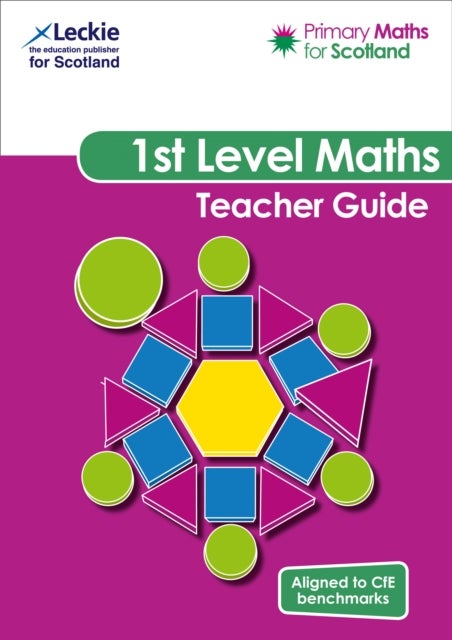 First Level Teacher Guide - For Curriculum for Excellence Primary Maths