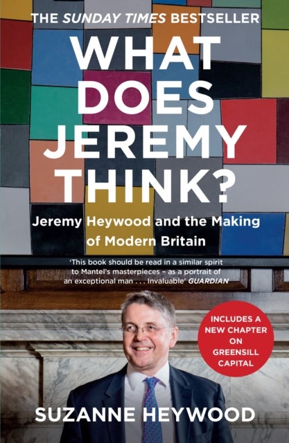 What Does Jeremy Think? - Jeremy Heywood and the Making of Modern Britain