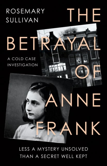 The Betrayal of Anne Frank - A Cold Case Investigation