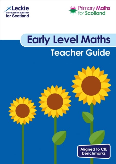 Early Level Teacher Guide - For Curriculum for Excellence Primary Maths
