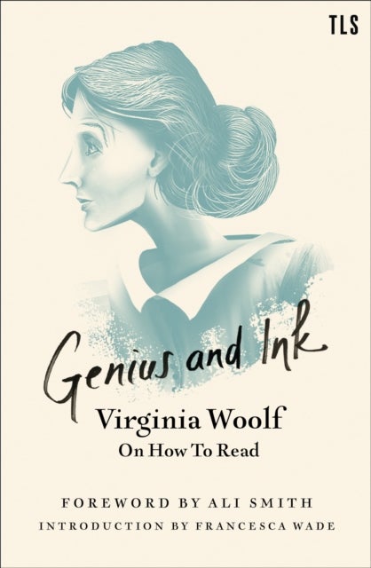 Genius and Ink - Virginia Woolf on How to Read