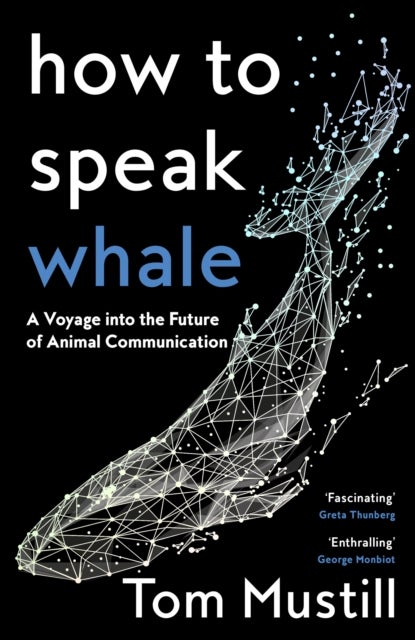How to Speak Whale - A Voyage into the Future of Animal Communication