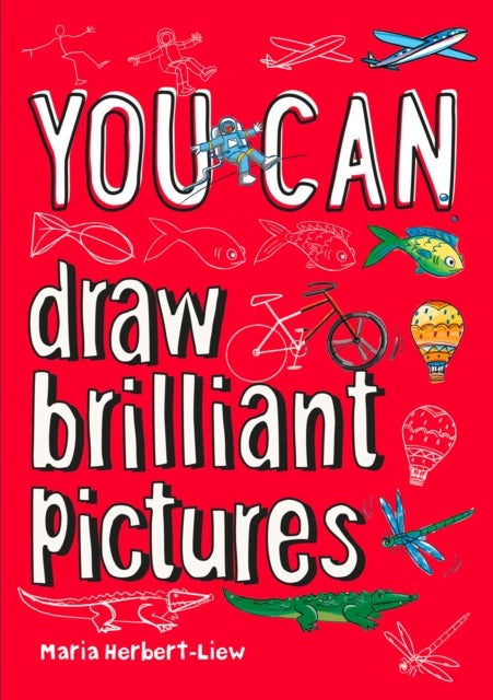 YOU CAN draw brilliant pictures - Be Amazing with This Inspiring Guide