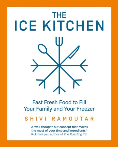 The Ice Kitchen - Fast Fresh Food to Fill Your Family and Your Freezer