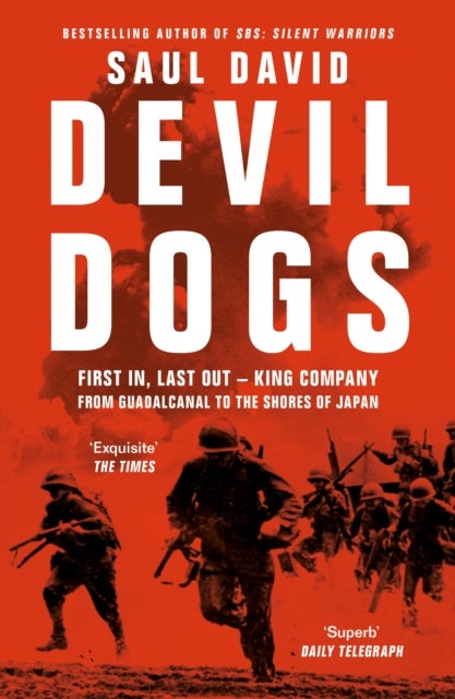 Devil Dogs - First in, Last out – King Company from Guadalcanal to the Shores of Japan