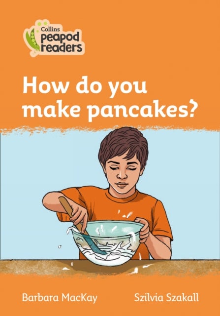 Level 4 ¿ How do you make pancakes?