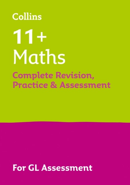 11+ Maths Complete Revision, Practice & Assessment for GL - For the 2026 Gl Assessment Tests