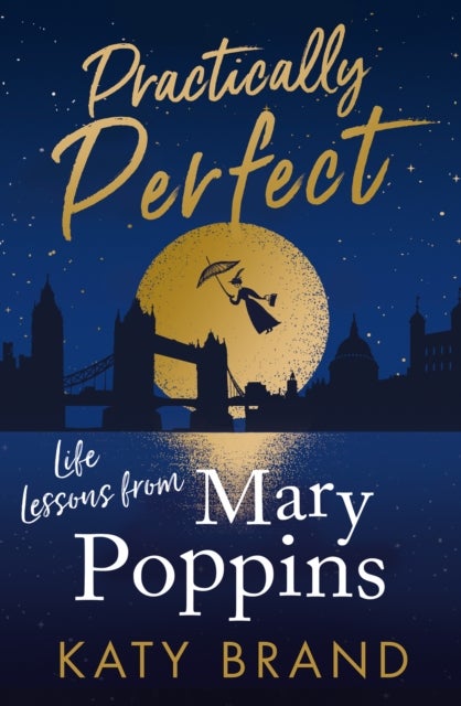 Practically Perfect - Life Lessons from Mary Poppins