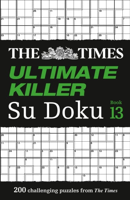The Times Ultimate Killer Su Doku Book 13 - 200 of the Deadliest Su Doku Puzzles