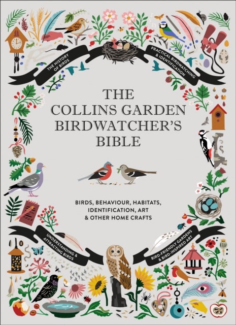 The Collins Garden Birdwatcher¿s Bible - A Practical Guide to Identifying and Understanding Garden Birds