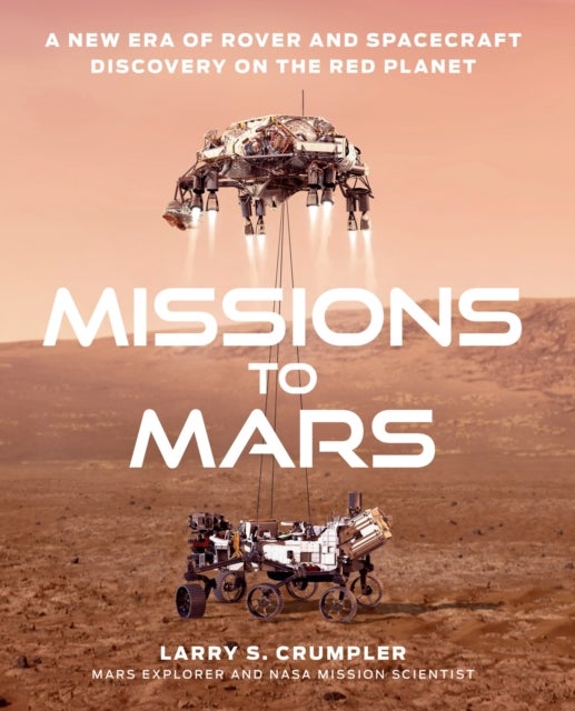Missions to Mars - A New Era of Rover and Spacecraft Discovery on the Red Planet