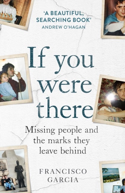 If You Were There - Missing People and the Marks They Leave Behind