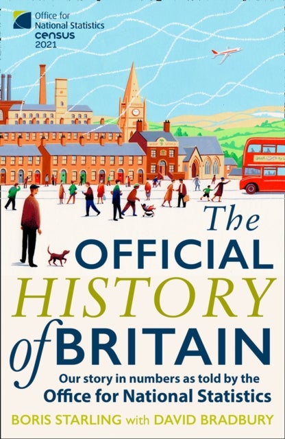 The Official History of Britain - Our Story in Numbers as Told by the Office for National Statistics