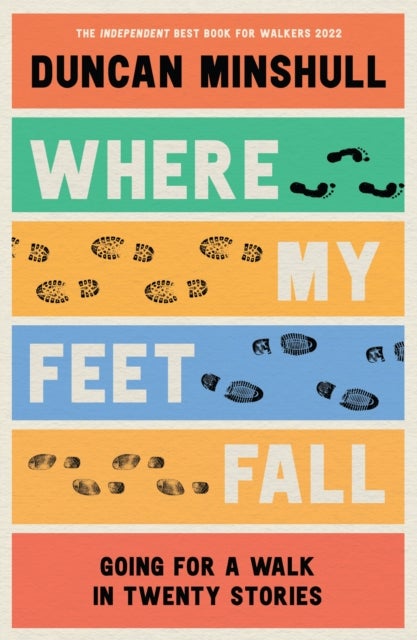 Where My Feet Fall - Going for a Walk in Twenty Stories