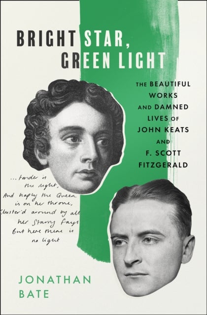 Bright Star, Green Light - The Beautiful and Damned Lives of John Keats and F. Scott Fitzgerald