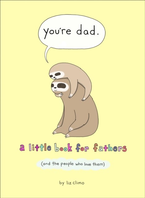 You¿re Dad - A Little Book for Fathers (and the People Who Love Them)