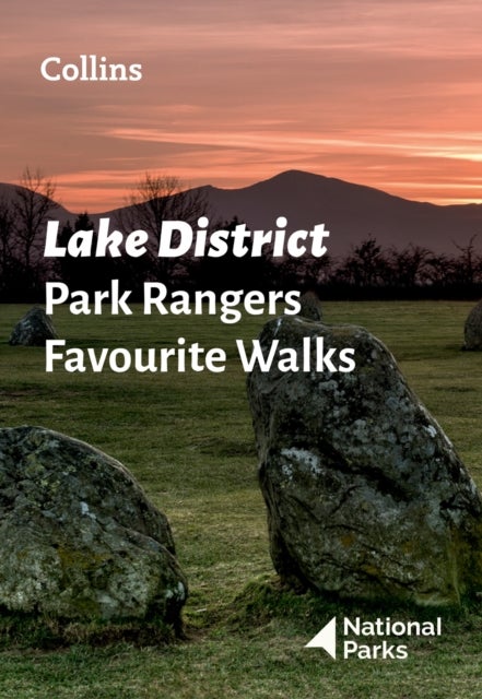 Lake District Park Rangers Favourite Walks - 20 of the Best Routes Chosen and Written by National Park Rangers