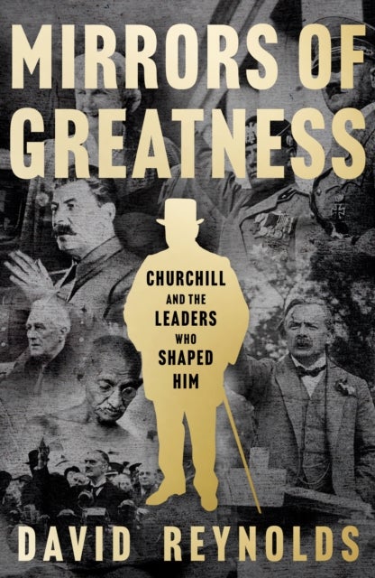 Mirrors of Greatness - Churchill and the Leaders Who Shaped Him