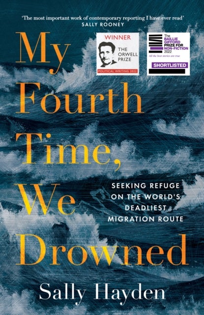 My Fourth Time, We Drowned - Seeking Refuge on the World's Deadliest Migration Route